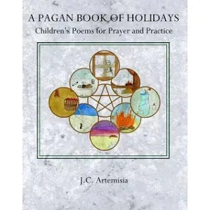 A Pagan Book of Holidays: Children’s Poems for Prayer and Practice