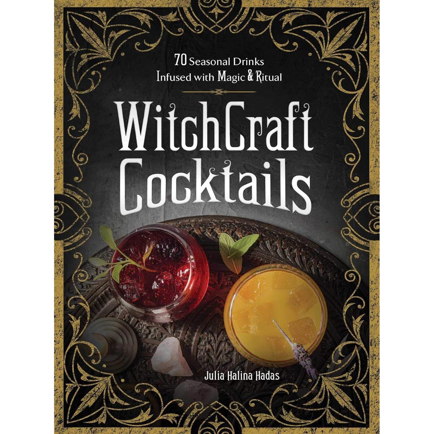 WitchCraft Cocktails: 70 Seasonal Drinks Infused with Magic & Ritual