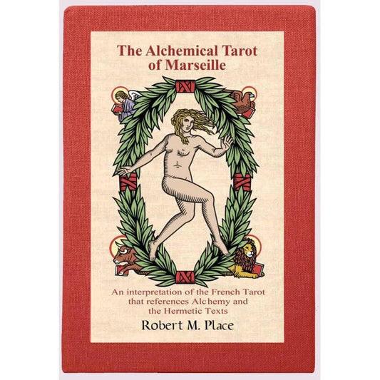 The Alchemical Tarot of Marseille: An Interpretation of the French Tarot that references Alchemy and the Hermetic Texts By Robert Place