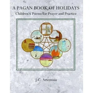 A Pagan Book of Holidays: Children’s Poems for Prayer and Practice